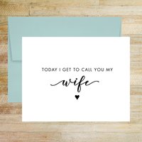 Today I Get to Call You My Wife Wedding Day Card