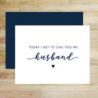 Today I Get to Call You My Husband Wedding Day Card