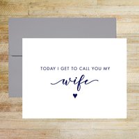 Today I Get to Call You My Wife Wedding Day Card