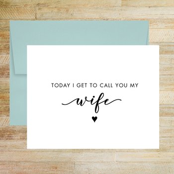 Today I Get to Call You My Wife Wedding Day Card