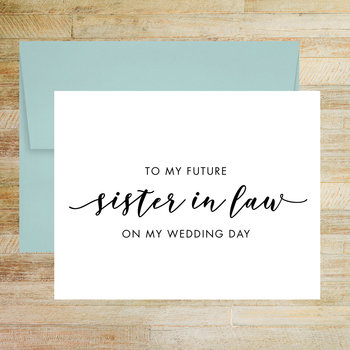 To My Future Sister in Law On My Wedding Day Card