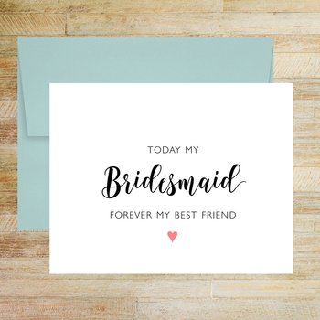 Today My Bridesmaid Forever My Best Friend Wedding Day Card